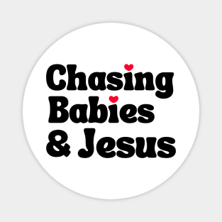 Chasing Babies and Jesus Magnet